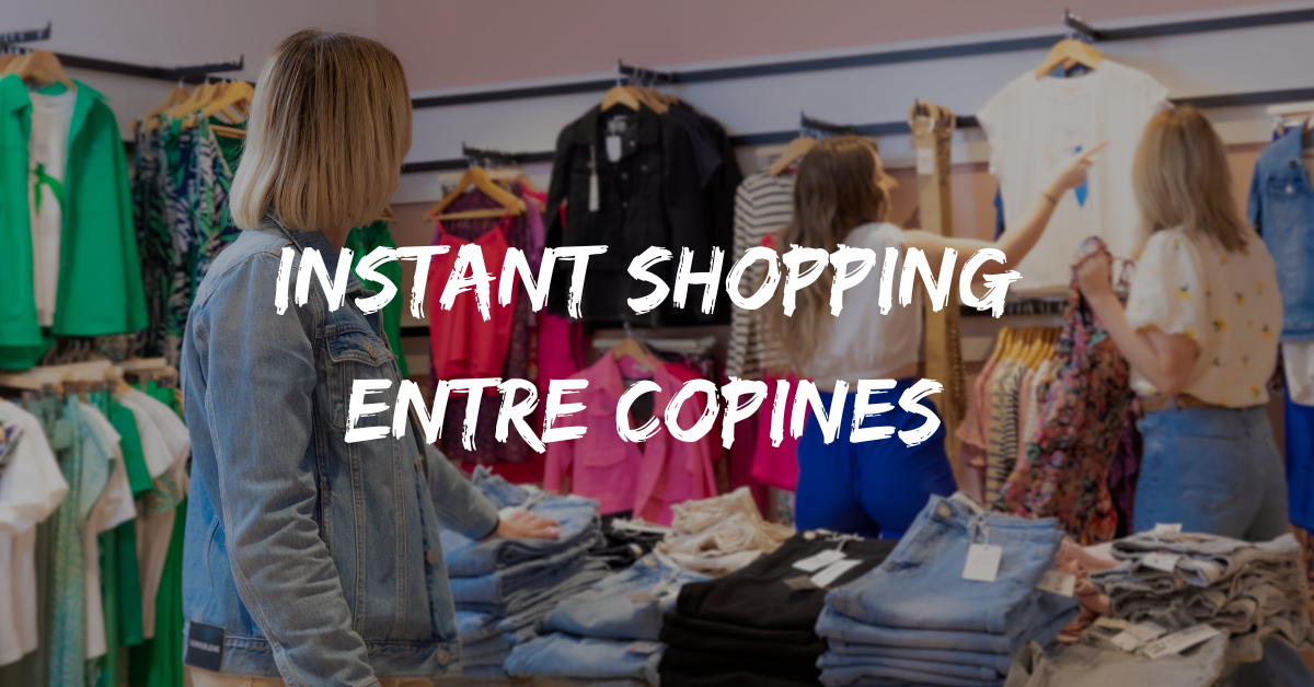 Instant shopping entre copines Instant shopping entre copines